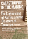 Catastrophe in the Making (eBook): The Engineering of Katrina and the Disasters of Tomorrow
